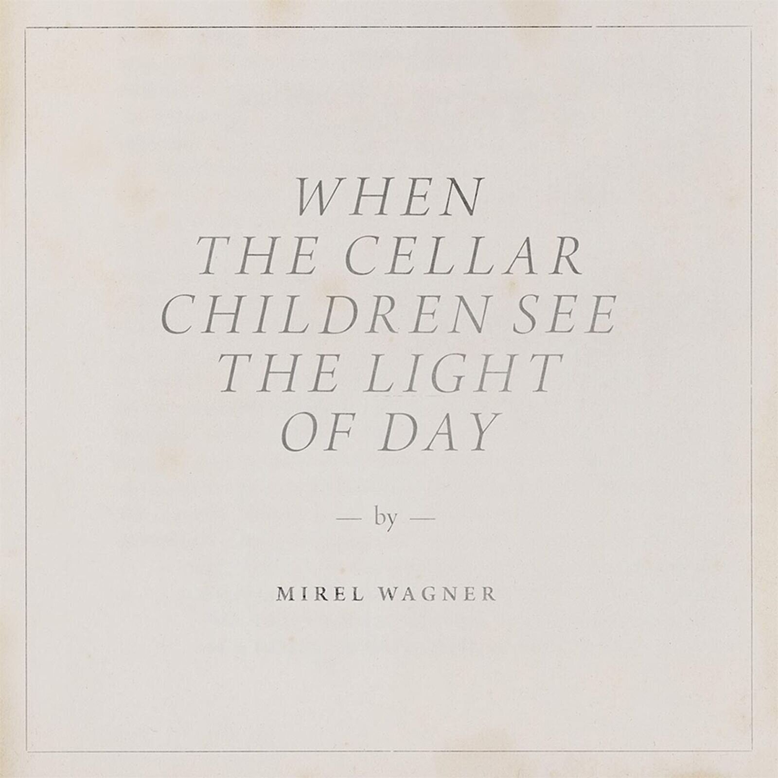 LP plošča Mirel Wagner - When The Cellar Children See The Light Of Day (Limited Edition) (LP)