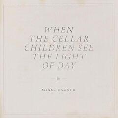 LP plošča Mirel Wagner - When The Cellar Children See The Light Of Day (Limited Edition) (LP)