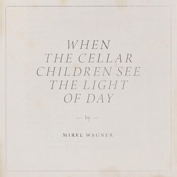 LP plošča Mirel Wagner - When The Cellar Children See The Light Of Day (Limited Edition) (LP) - 1
