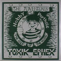 Vinyl Record Toxik Ephex - The Adventures Of Nobby Porthole The Cock Of The North (LP)