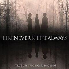 Vinyl Record True Life Trio & Gari Hegedus - Like Never And Like Always (LP)