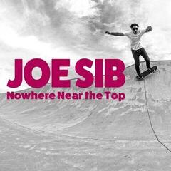 LP deska Joe Sib - Nowhere Near The Top (Limited Edition) (10")