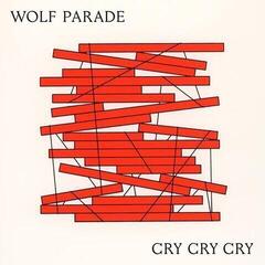 LP ploča Wolf Parade - Cry Cry Cry (Limited Loser Edition) (2 LP)