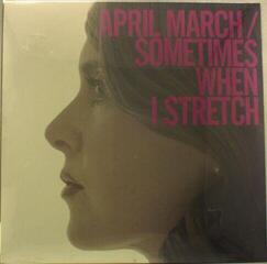 Vinylplate April March - Sometimes When I Stretch (LP)