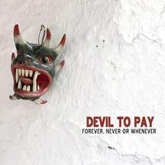 Vinyl Record Devil To Pay - Forever, Never Or Whenever (LP)