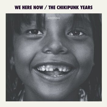 Vinyl Record We Are Here Now - Chikipunks Years (LP) - 1