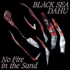Vinyl Record Black Sea Dahu - No Fire In The Sand (EP)