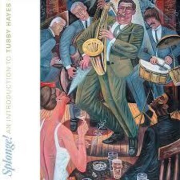 LP deska Tubby Hayes - Splonge! An Introduction To Tubby Hayes (Remastered) (LP) - 1