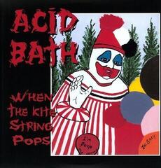 LP ploča Acid Bath - When The Kite String Pops (Reissue) (2 LP)