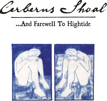 Disco de vinil Cerberus Shoal - ...And Farewell To Hightide (Deluxe Expanded Edition) (Remastered) (2 LP) - 1