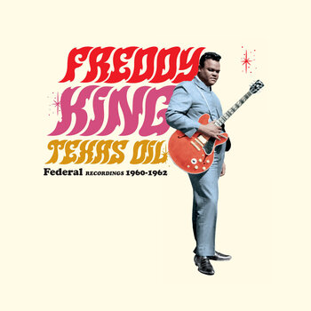 LP deska Freddie King - Texas Oil: Federal Recordings 1960-1962 (Limited Edition) (180 g) (LP) - 1