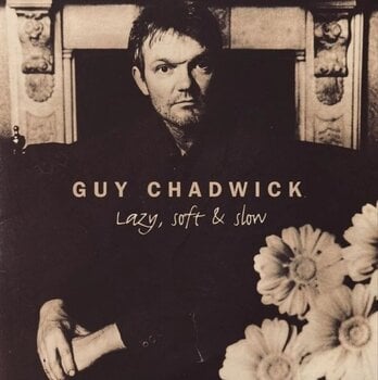 LP ploča Guy Chadwick - Lazy, Soft & Slow (Reissue) (LP) - 1