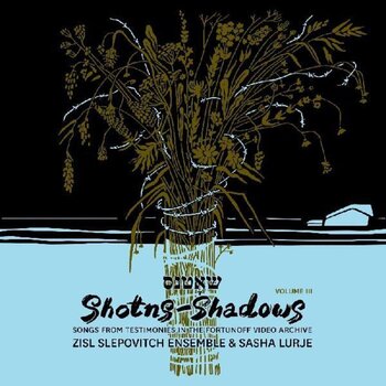 Disque vinyle Zisl Slepovitch Ensemble & Sasha Lurje - Shotns/Shadows, Songs From Testimonies, Volume 3 (2 LP) - 1