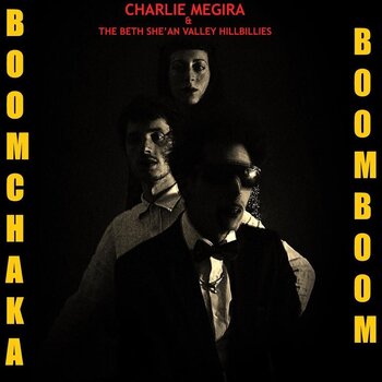 Disc de vinil Charlie Megira & The Bet She'an Valley Hillbillies - Boom Chaka Boom Boom (LP) - 1