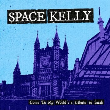 Vinylplate Space Kelly - Come To My World: A Tribute To Sarah (LP) - 1
