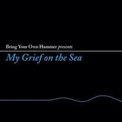 Vinyl Record Various Artists - Bring Your Own Hammer Presents My Grief On The Sea (Limited Edition) (LP)