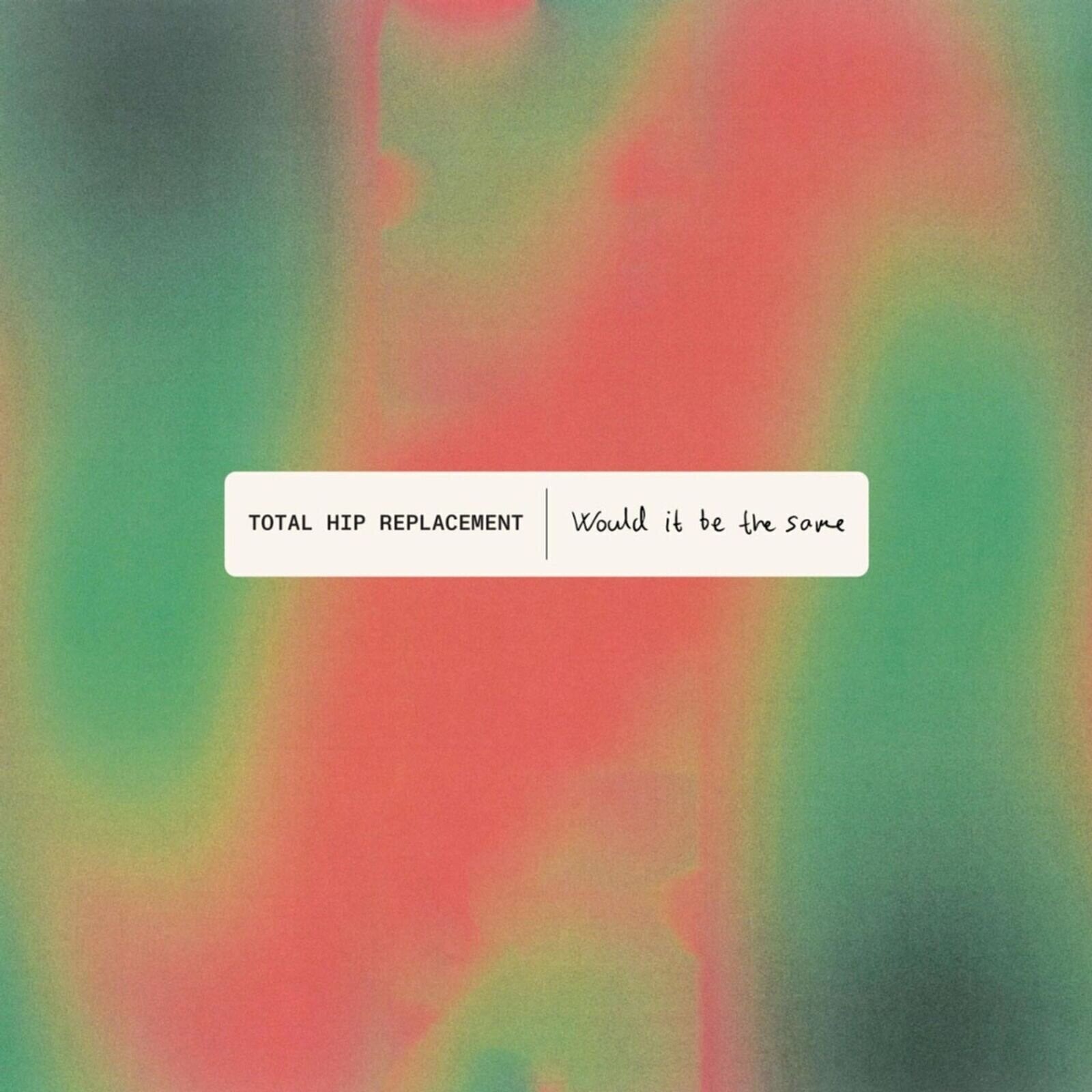 LP plošča Total Hip Replacement - Would It Be the Same (LP)