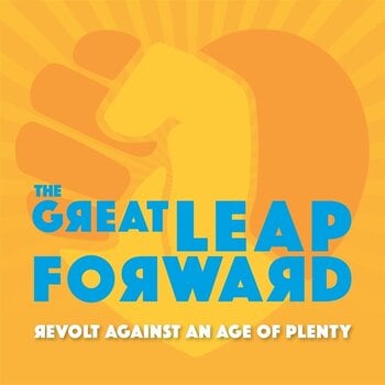 Грамофонна плоча The Great Leap Forward - Revolt Against An Age Of Plenty (Limited Edition) (Coloured) (LP) - 1