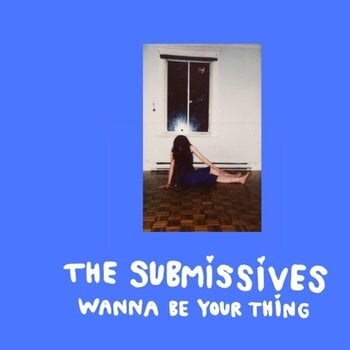 Vinyl Record The Submissives - Wanna Be Your Thing (LP) - 1