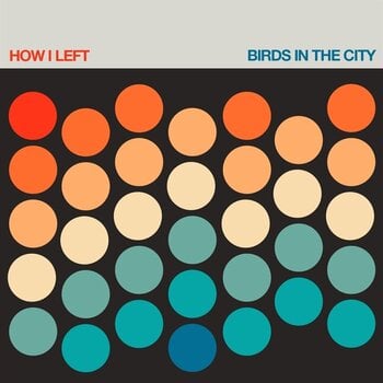 LP ploča How I Left - Birds In The City (Limited Edition) (LP) - 1