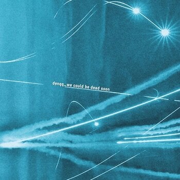 LP ploča Denqq - we could be dead soon (LP) - 1