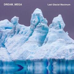 Vinyl Record Dream_Mega - Last Glacial Maximum (LP)