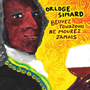 Disque vinyle Orloge Simard - Beuvez Tousjours, Ne Mourez Jamais (Limited Edition) (Yellow/Wine Red Blob Coloured) (2 LP) - 1