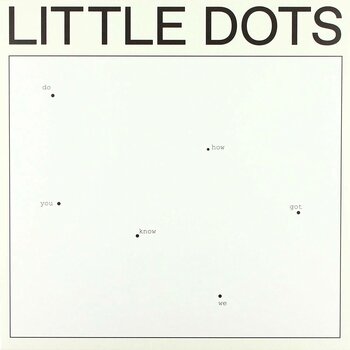 Disco de vinil Little Dots - Do You Know How We Got Here (LP) - 1