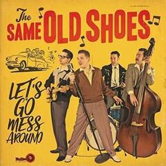 LP plošča The Same Old Shoes - Let's Go Mess Around (LP)