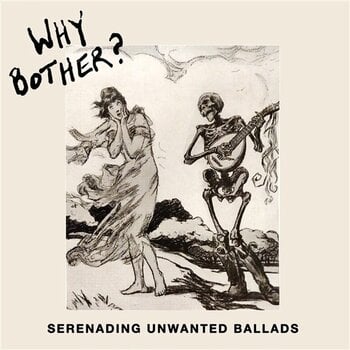 LP ploča Why Bother? - Serenading Unwanted Ballads (LP) - 1