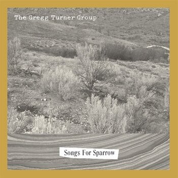 Грамофонна плоча The Gregg Turner Group - Songs For Sparrow (Limited Edition) (LP) - 1