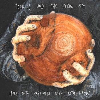 LP deska Toodles & The Hectic Pity - Hold Onto Happiness With Both Hands (LP) - 1