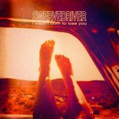 Vinyl Record Swervedriver - I Wasn't Born To Lose You (2 LP)