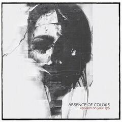 LP deska Absence Of Colors - Poison On Your Lips (LP)