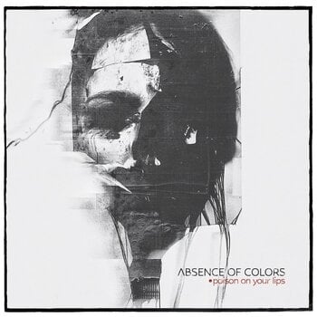 LP deska Absence Of Colors - Poison On Your Lips (LP) - 1