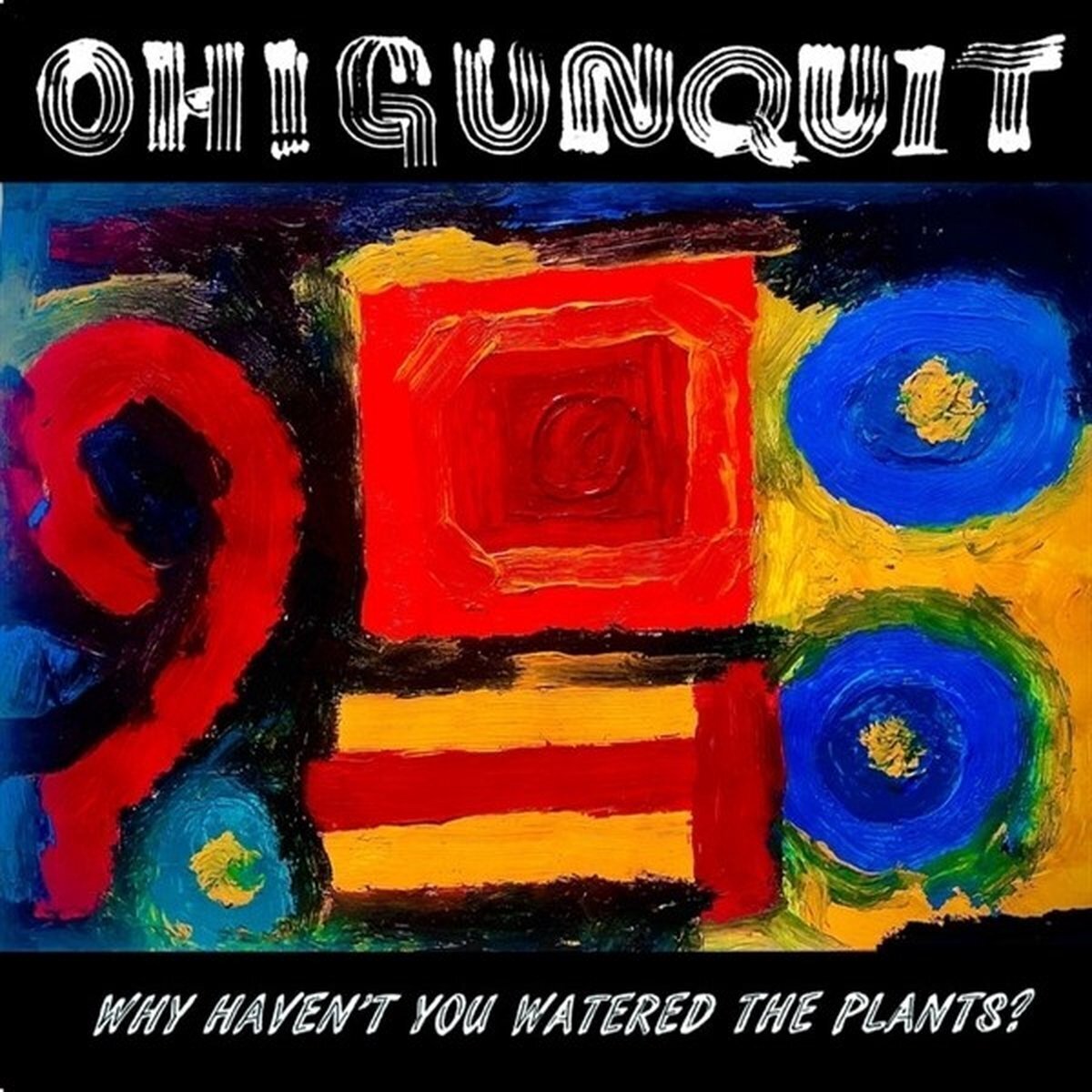 Disc de vinil Oh! Gunquit - Why Haven't You Watered The Plants? (Limited Edition) (LP)