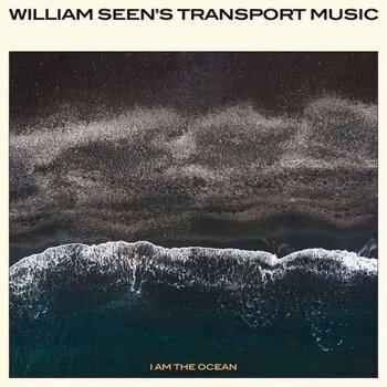 Грамофонна плоча William Seen's Transport Music - I Am The Ocean (LP) - 1