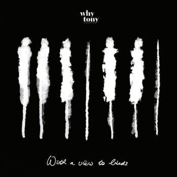 Δίσκος LP Why Tony - With a View to Birds (LP) - 1