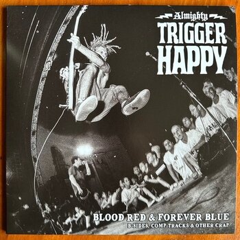 Vinilinė plokštelė Trigger Happy - Blood Red & Forever Blue - B-Sides, Comp Tracks & Other Crap (Limited Edition) (LP) - 1