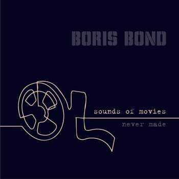 LP ploča Boris Bond - Sounds Of Movies Never Made (LP) - 1