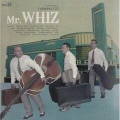 Vinylplade Mr. Whiz - I Wanna Go (LP)