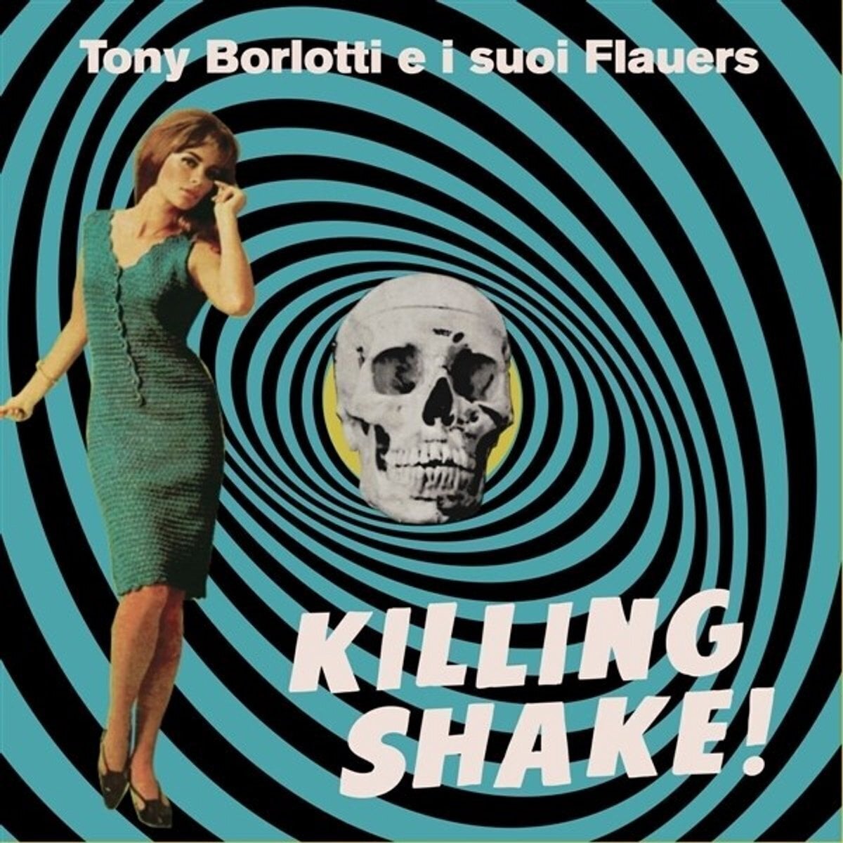 Vinylplate Tony Borlotti E I Suoi Flauers - Killing Shake! (LP)