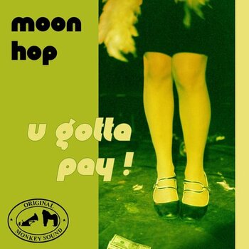 Вінілові платівки Moon Hop - U Gotta Pay ! (LP) - 1