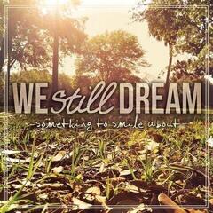 Schallplatte We Still Dream - Something To Smile About (LP)