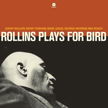 LP deska Sonny Rollins Quintet & Kenny Dorham & Max Roach - Rollins Plays For Bird (Limited Edition) (180 g) (LP) - 1