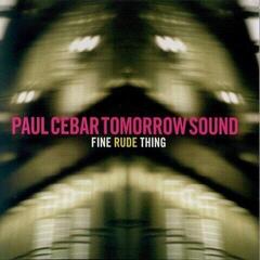 Schallplatte Paul Cebar Tomorrow Sound - Fine Rude Thing (LP)