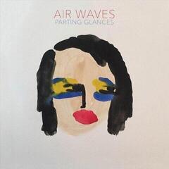 Disco de vinilo Air Waves - Parting Glances (LP)