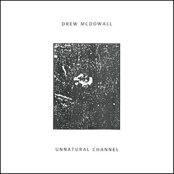 Δίσκος LP Drew Mcdowall - Unnatural Channel (LP) - 1