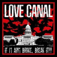 LP ploča Love Canal - If It Aint Broke, Break It!!! (LP)