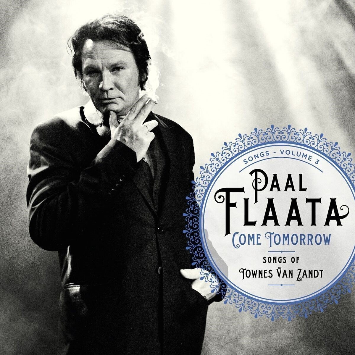 Schallplatte Paal Flaata - Songs - Volume 3: Come Tomorrow - Songs Of Townes Van Zandt (LP)